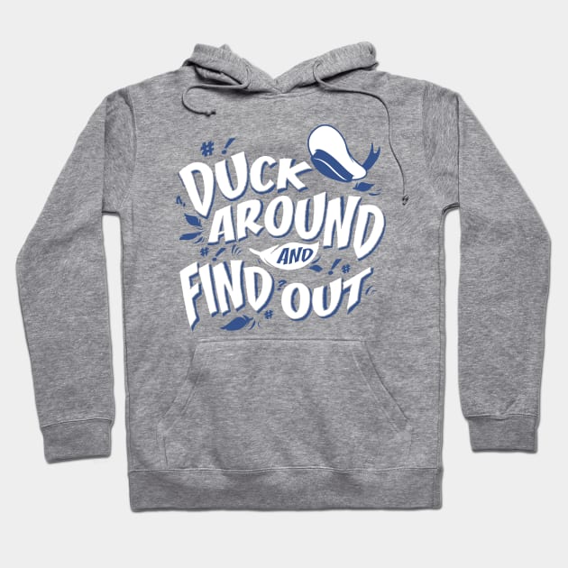 Duck Around And Find Out Hoodie by darianr